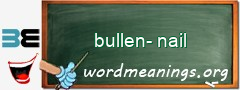 WordMeaning blackboard for bullen-nail